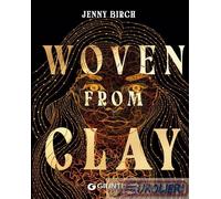 9791223203224 Jenny Birch Woven from clay. Ediz. italiana Giunti Editore