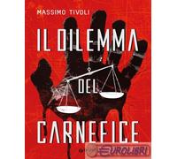 9791223204382 Massimo Tivoli Il dilemma del carnefice Giunti Editore