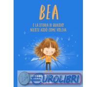 9791223207765 Tom Percival Bea e la storia di quando niente and? come voleva Giu