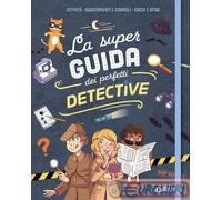 9791223209196 Aurore Meyer La super guida dei perfetti detective. Ediz. a spiral
