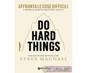 9791223210130 Steve Magness Do hard things. Affronta le cose difficili e impara