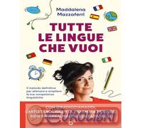 9791223270356 Maddalena Mazzaferri Tutte le lingue che vuoi. Il metodo definitiv