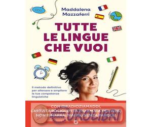9791223270356 Maddalena Mazzaferri Tutte le lingue che vuoi. Il metodo definitiv