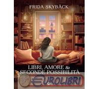 9791223275467 Frida Skyb§ck Libri, amore e seconde possibilitË Sara Rossini