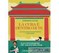 9791223279304 Tommaso Guido La cura dentro di te. La via olistica per ritrovar