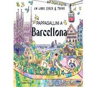 Pappagallini a Barcellona. Un libro cerca & trova. Ediz. a colori