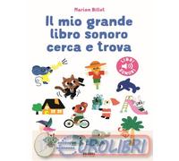 Marion Billet – Il mio grande libro sonoro cerca e trova – Ediz. a colori – Cartonato