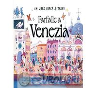Farfalle a Venezia. Un libro cerca & trova. Ediz. a colori