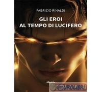 Gli eroi al tempo di Lucifero