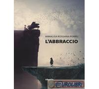 9791223609538 Annalisa Rossana Porru L'abbraccio Gruppo Albatros Il Filo