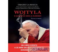 Libri La Rocca Orazio - Wojtyla, I Giorni Dell'addio. Tutta La Verita