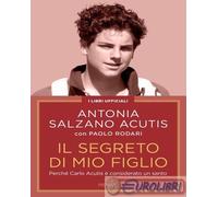 9791223800478 Paolo Rodari Il segreto di mio figlio. Perché Carlo Acutis è consi
