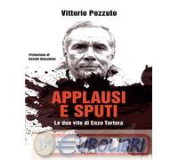 9791223801796 Vittorio Pezzuto Applausi e sputi. Le due vite di Enzo Tortora. Nu