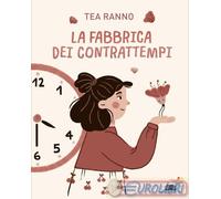 9791223850107 Tea Ranno La fabbrica dei contrattempi Piemme