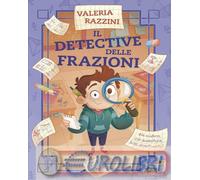 9791223852682 Valeria Razzini Il detective delle frazioni Piemme