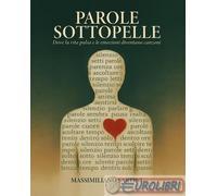 9791224027799 Massimiliano Sartini Parole sottopelle. Dove la vita pulsa e le em