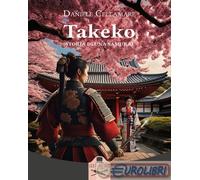 9791254511770 Daniele Cellamare Takeko. Storia di una samurai Les Flâneurs Edizi