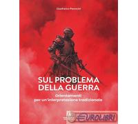 9791254622582 Gianfranco Peroncini Sul problema della guerra. Orientamenti per u
