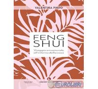 Libri Valentina Pinto - Feng Shui. Viaggio Emozionale All'interno Della Casa