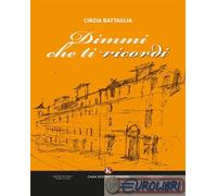9791254669549 Cinzia Battaglia Dimmi che ti ricordi Kimerik