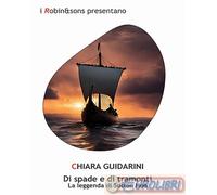 9791254678251 Chiara Guidarini Di spade e di tramonti. La leggenda di Sutton Hoo