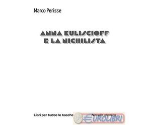 9791254679968 Marco Perisse Anna Kuliscioff e la nichilista Robin Edizioni