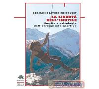 9791254680636 Germaine Catherine Roulet La libertà dell'inutile. Nascita e psico