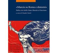 9791254694046 A.V. «Marcia su Roma e dintorni». Dalla crisi dello Stato liberale