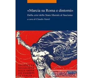 9791254694046 A.V. «Marcia su Roma e dintorni». Dalla crisi dello Stato liberale