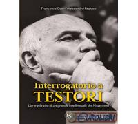 9791254714447 Alessandra Repossi Interrogatorio a Testori. L'arte e la vita di u