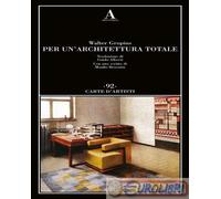 9791254721896 Walter Gropius Per un'architettura totale Abscondita