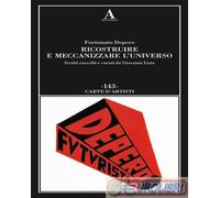 9791254722084 Fortunato Depero Ricostruire e meccanizzare l'universo Abscondita