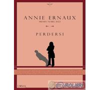 9791254760215 Annie Ernaux Perdersi. Ediz. integrale L'orma