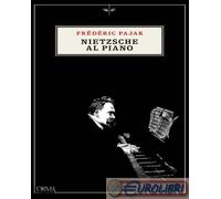 9791254760895 Frédéric Pajak Nietzsche al piano L'orma