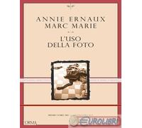 9791254761427 Annie Ernaux L'uso della foto L'orma