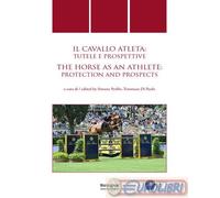 Cavallo atleta: tutele e prospettive/The Horse as an Athlete: protection and prospects. Ediz. multilingue