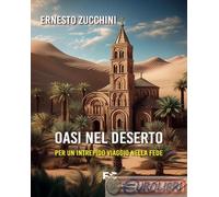 9791254781890 Ernesto Zucchini Oasi nel deserto Fede & Cultura