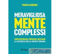 9791254845486 Paolo Legrenzi Meravigliosamente complessi. Come decidiamo, pensia