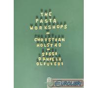 The pasta workshop. Ediz. italiana e inglese - Holstad Christian, Olivieri...