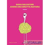 9791254941973 Gioia Salvatori Avere una brutta natura Baldini + Castoldi