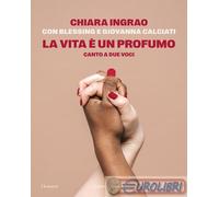 9791254942710 Giovanna Calciati La vita è un profumo. Canto a due voci Baldini +
