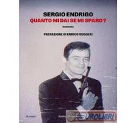 9791254942840 Sergio Endrigo Quanto mi dai se mi sparo? Baldini + Castoldi