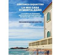 La mia casa di Montalbano. La storia da romanzo della villa di Puntasecca, da Bufalino a Camilleri