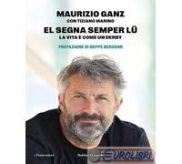 9791254943007 Tiziano Marino El segna semper lu'. La vita come un derby Baldin