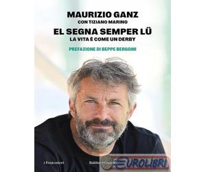 9791254943007 Tiziano Marino El segna semper lu'. La vita è come un derby Baldin