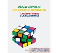 9791254943120 Paolo Virtuani Sei facce di genialit. Il cubo di Rubik e la sua s