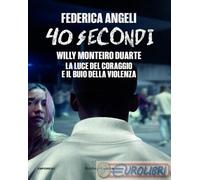 9791254943151 Federica Angeli 40 secondi. Ediz. film Baldini + Castoldi