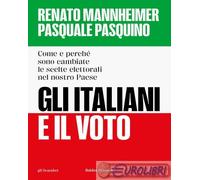 9791254943182 Pasquale Pasquino Gli italiani e il voto. Come e perché sono cambi