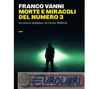 9791254943540 Franco Vanni Morte e miracoli del numero 3. La nuova indagine di S