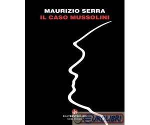 9791255022312 Maurizio Serra Il caso Mussolini BEAT